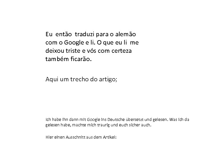 Eu então traduzi para o alemão com o Google e li. O que eu