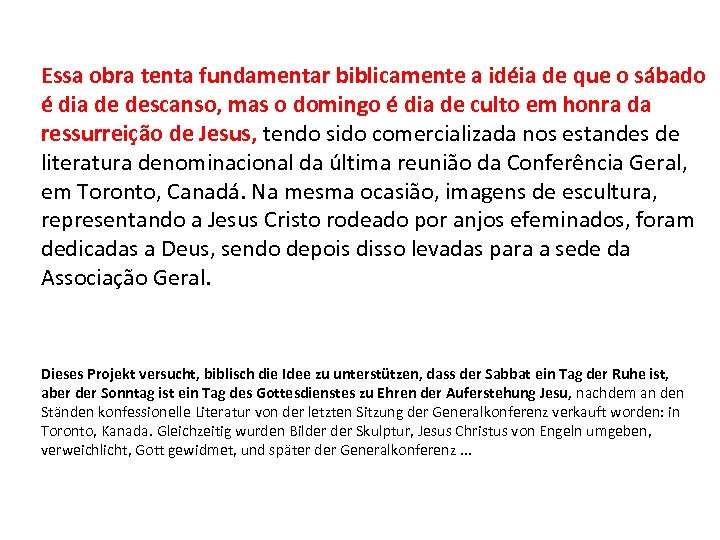 Essa obra tenta fundamentar biblicamente a idéia de que o sábado é dia de