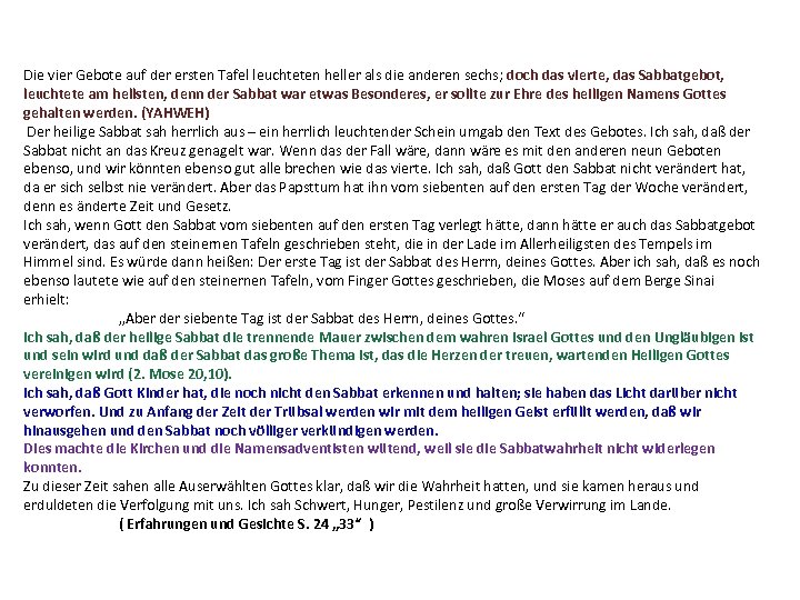 Die vier Gebote auf der ersten Tafel leuchteten heller als die anderen sechs; doch