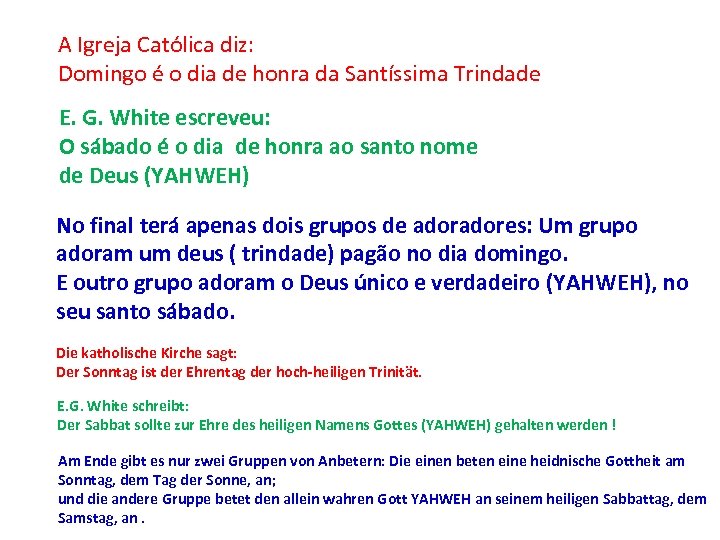 A Igreja Católica diz: Domingo é o dia de honra da Santíssima Trindade E.