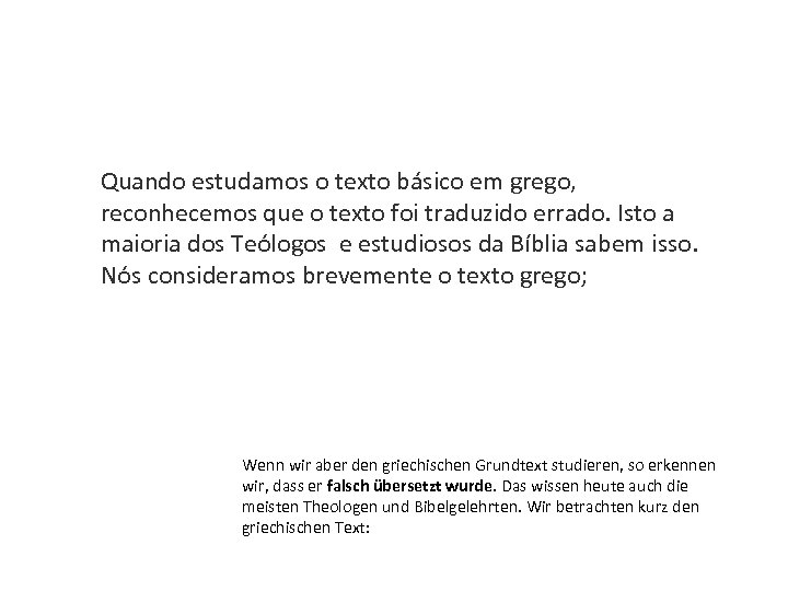 Quando estudamos o texto básico em grego, reconhecemos que o texto foi traduzido errado.