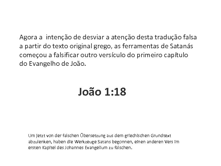 Agora a intenção de desviar a atenção desta tradução falsa a partir do texto