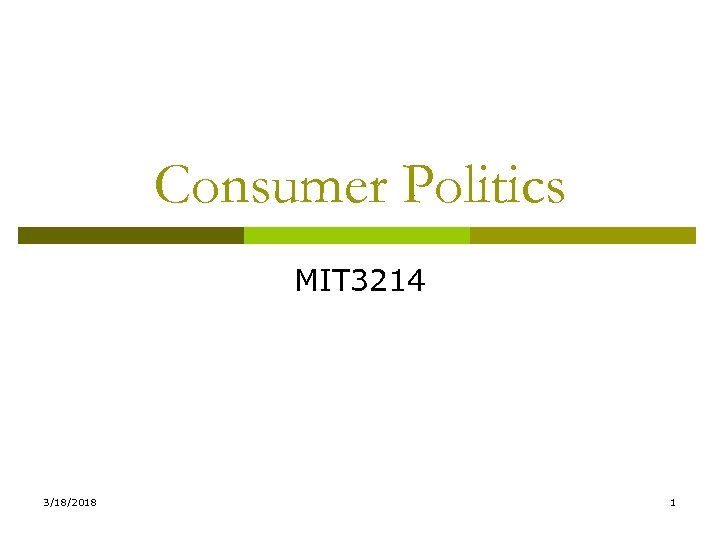 Consumer Politics MIT 3214 3/18/2018 1 