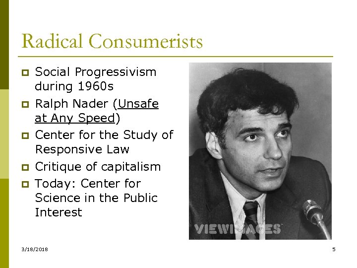 Radical Consumerists p p p Social Progressivism during 1960 s Ralph Nader (Unsafe at