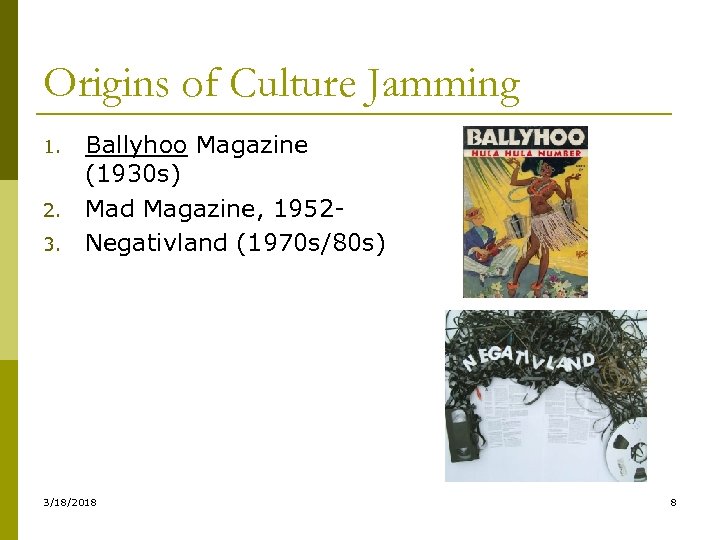 Origins of Culture Jamming 1. 2. 3. Ballyhoo Magazine (1930 s) Mad Magazine, 1952