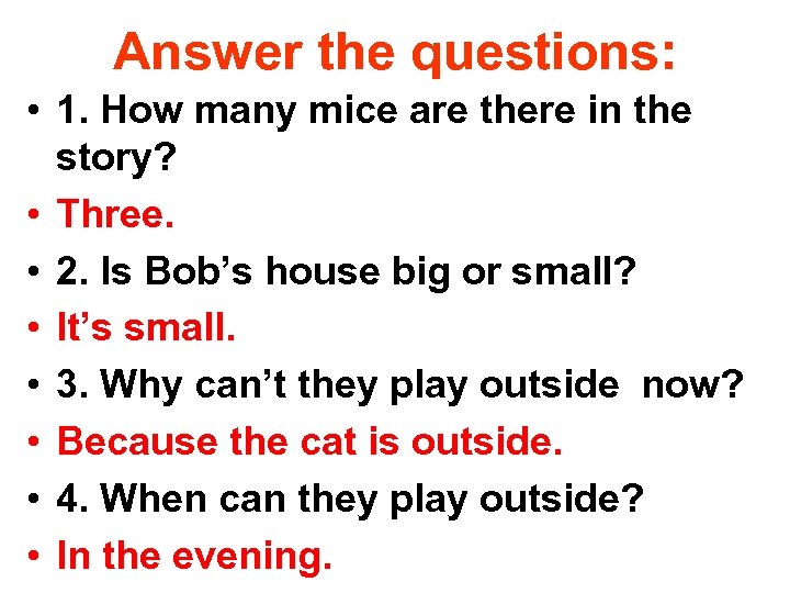 Answer the questions: • 1. How many mice are there in the story? •