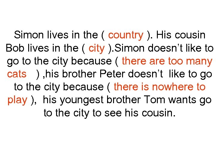 Simon lives in the ( country ). His cousin Bob lives in the (