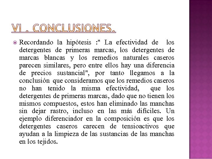  Recordando la hipótesis : " La efectividad de los detergentes de primeras marcas,