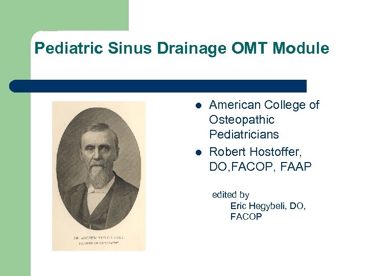 Pediatric Sinus Drainage OMT Module l l American College of Osteopathic Pediatricians Robert Hostoffer,