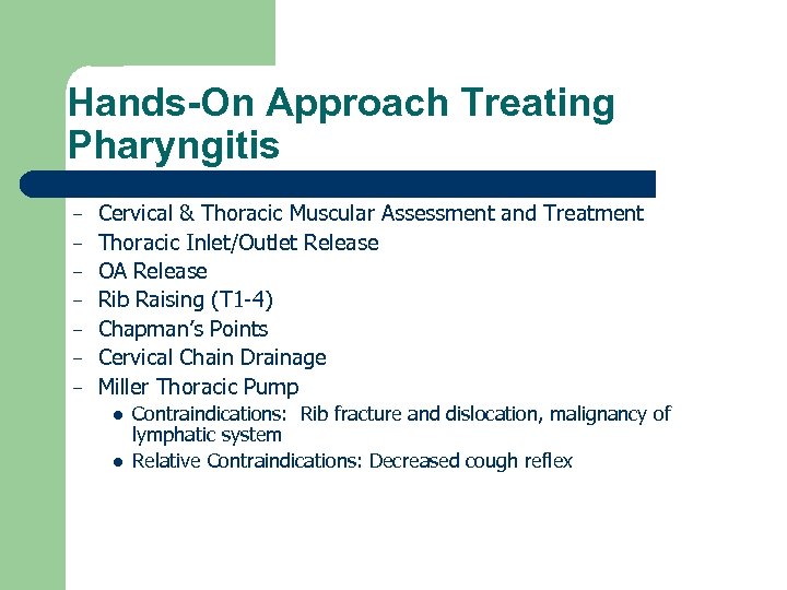 Hands-On Approach Treating Pharyngitis l Treatment Options – – – – Cervical & Thoracic