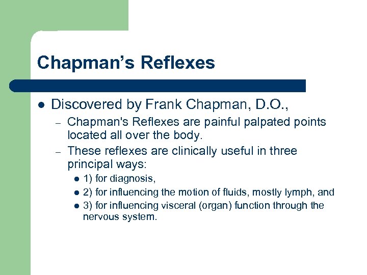 Chapman’s Reflexes l Discovered by Frank Chapman, D. O. , – – Chapman's Reflexes