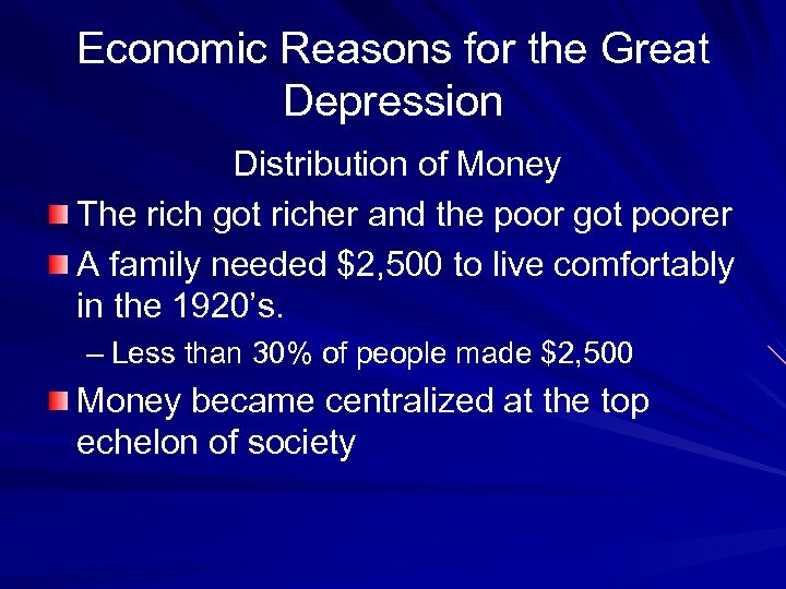 Economic Reasons for the Great Depression Distribution of Money The rich got richer and