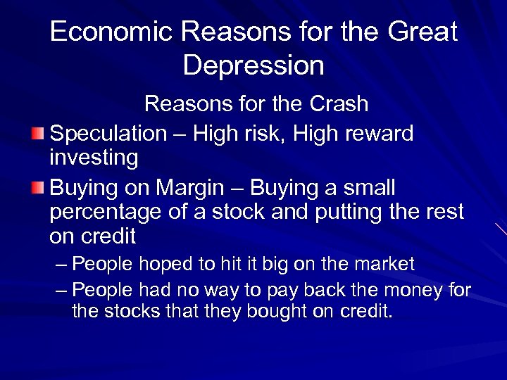 Economic Reasons for the Great Depression Reasons for the Crash Speculation – High risk,