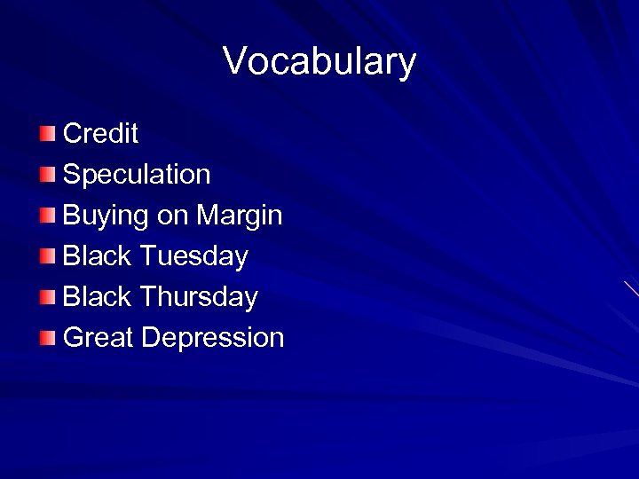 Vocabulary Credit Speculation Buying on Margin Black Tuesday Black Thursday Great Depression 