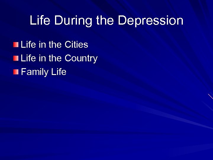 Life During the Depression Life in the Cities Life in the Country Family Life