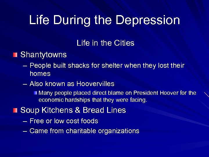 Life During the Depression Life in the Cities Shantytowns – People built shacks for