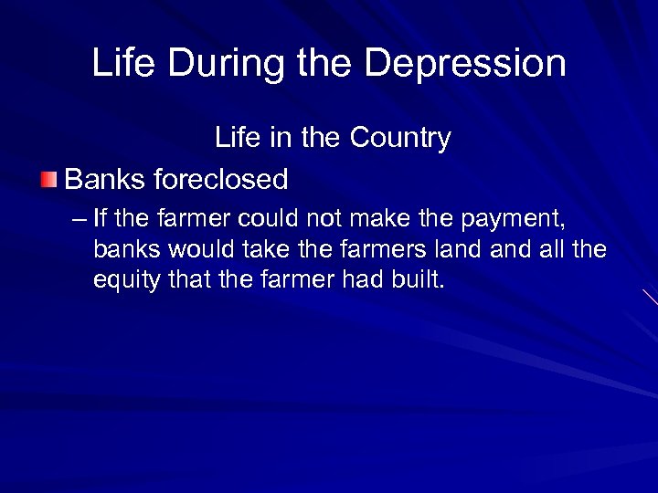 Life During the Depression Life in the Country Banks foreclosed – If the farmer