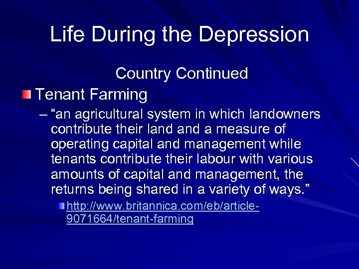 Life During the Depression Country Continued Tenant Farming – “an agricultural system in which