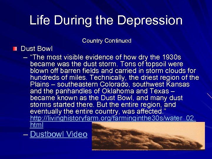 Life During the Depression Country Continued Dust Bowl – “The most visible evidence of