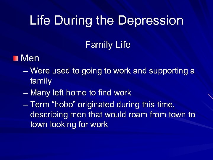 Life During the Depression Family Life Men – Were used to going to work