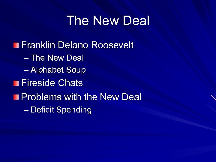 The New Deal Franklin Delano Roosevelt – The New Deal – Alphabet Soup Fireside