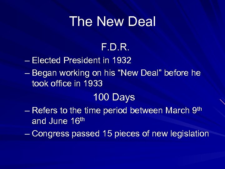 The New Deal F. D. R. – Elected President in 1932 – Began working