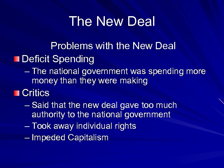 The New Deal Problems with the New Deal Deficit Spending – The national government