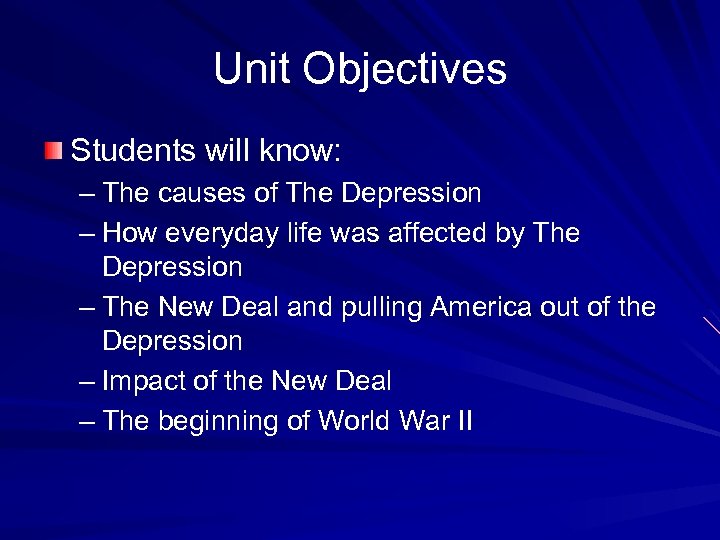 Unit Objectives Students will know: – The causes of The Depression – How everyday