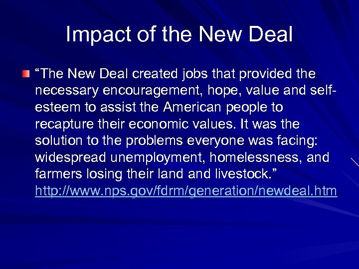 Impact of the New Deal “The New Deal created jobs that provided the necessary