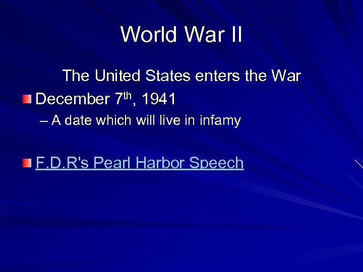 World War II The United States enters the War December 7 th, 1941 –