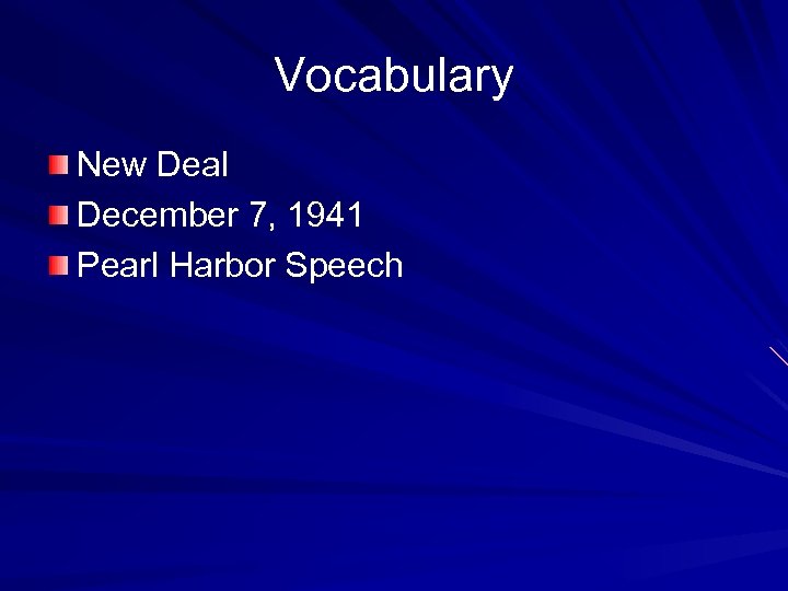 Vocabulary New Deal December 7, 1941 Pearl Harbor Speech 