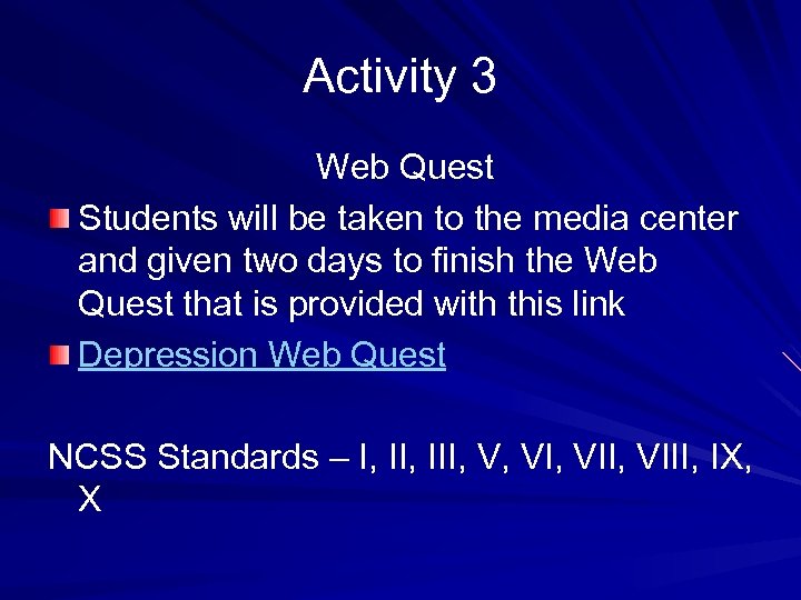 Activity 3 Web Quest Students will be taken to the media center and given