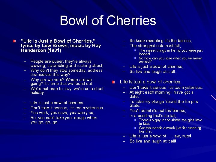 Bowl of Cherries "Life is Just a Bowl of Cherries, " lyrics by Lew