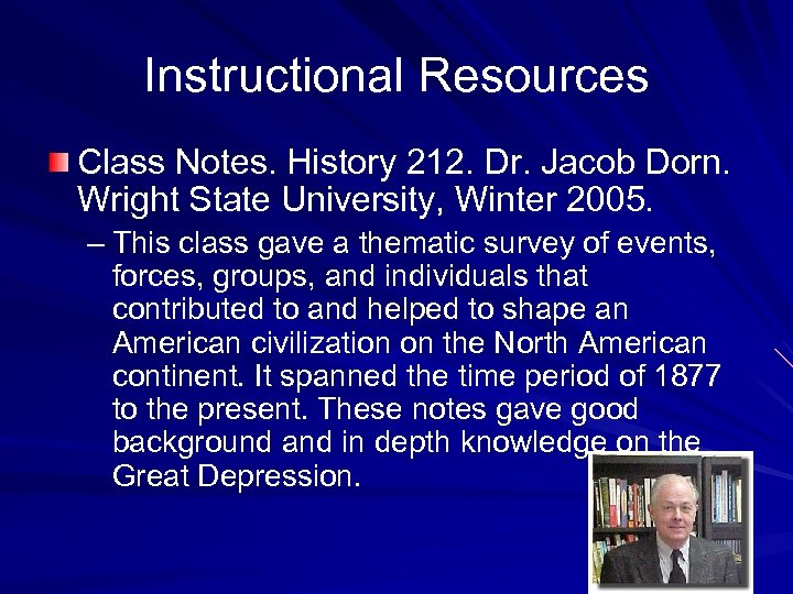 Instructional Resources Class Notes. History 212. Dr. Jacob Dorn. Wright State University, Winter 2005.