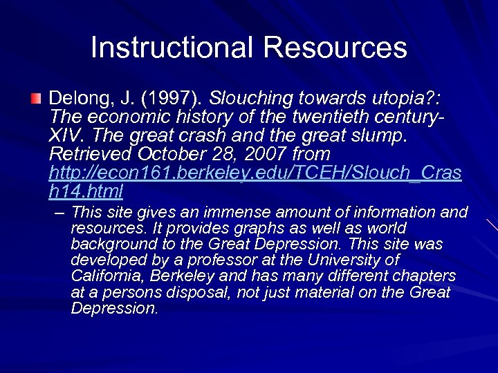 Instructional Resources Delong, J. (1997). Slouching towards utopia? : The economic history of the