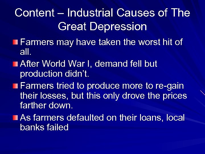 Content – Industrial Causes of The Great Depression Farmers may have taken the worst