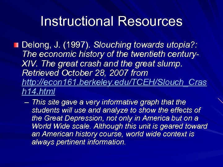 Instructional Resources Delong, J. (1997). Slouching towards utopia? : The economic history of the