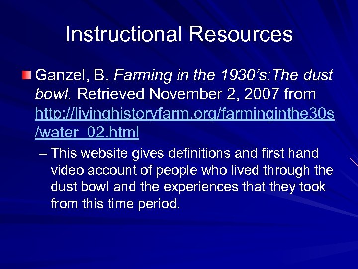 Instructional Resources Ganzel, B. Farming in the 1930’s: The dust bowl. Retrieved November 2,