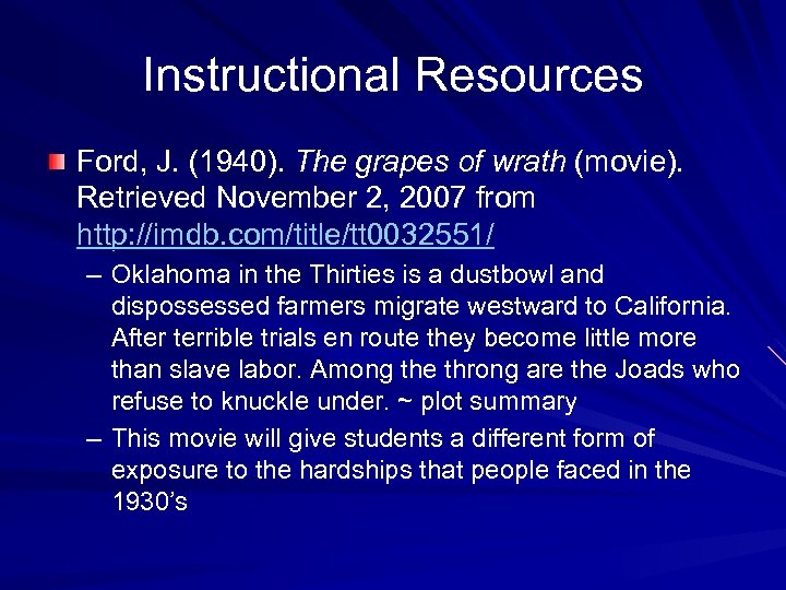 Instructional Resources Ford, J. (1940). The grapes of wrath (movie). Retrieved November 2, 2007