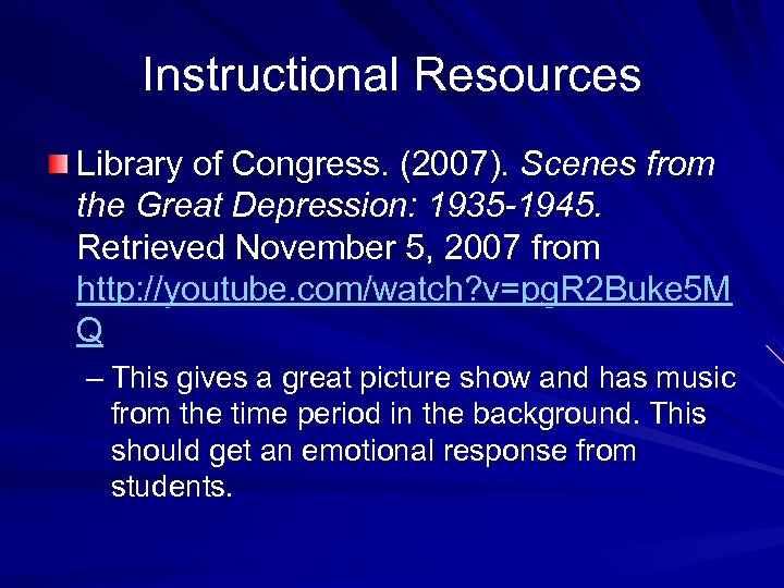 Instructional Resources Library of Congress. (2007). Scenes from the Great Depression: 1935 -1945. Retrieved