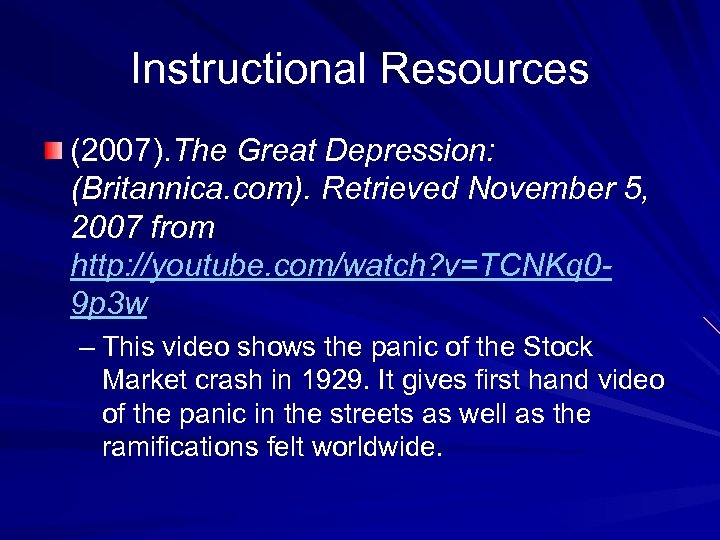 Instructional Resources (2007). The Great Depression: (2007). (Britannica. com). Retrieved November 5, 2007 from