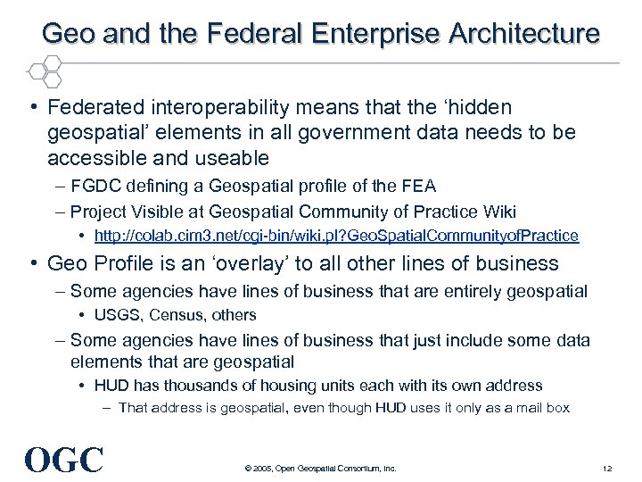 Geo and the Federal Enterprise Architecture • Federated interoperability means that the ‘hidden geospatial’