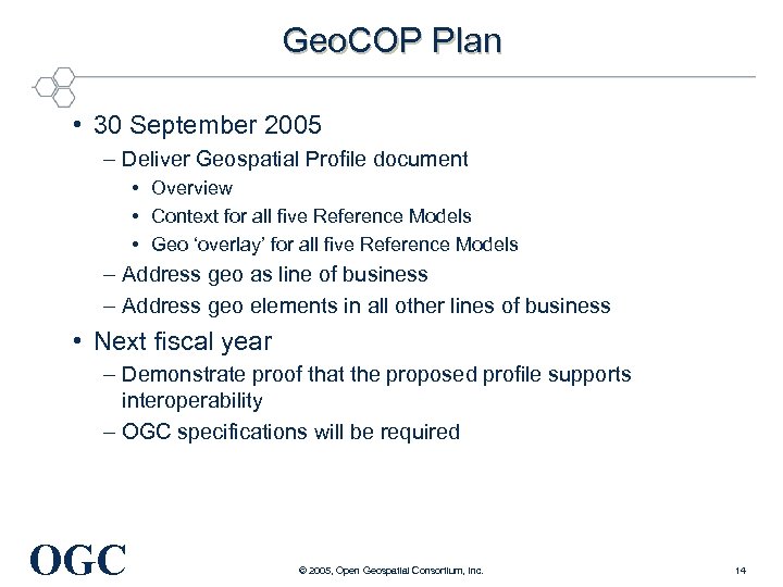 Geo. COP Plan • 30 September 2005 – Deliver Geospatial Profile document • Overview