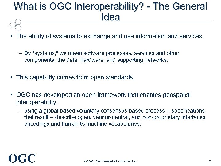 What is OGC Interoperability? - The General Idea • The ability of systems to