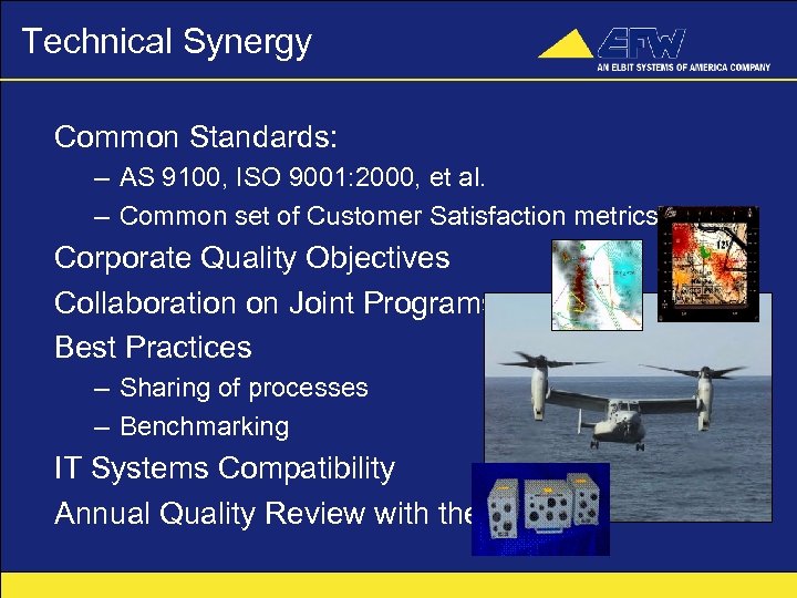 Technical Synergy Common Standards: – AS 9100, ISO 9001: 2000, et al. – Common
