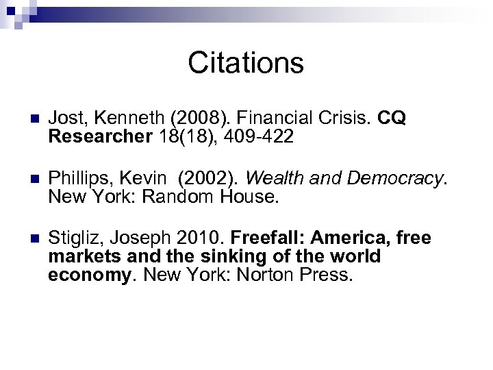 Citations n Jost, Kenneth (2008). Financial Crisis. CQ Researcher 18(18), 409 -422 n Phillips,