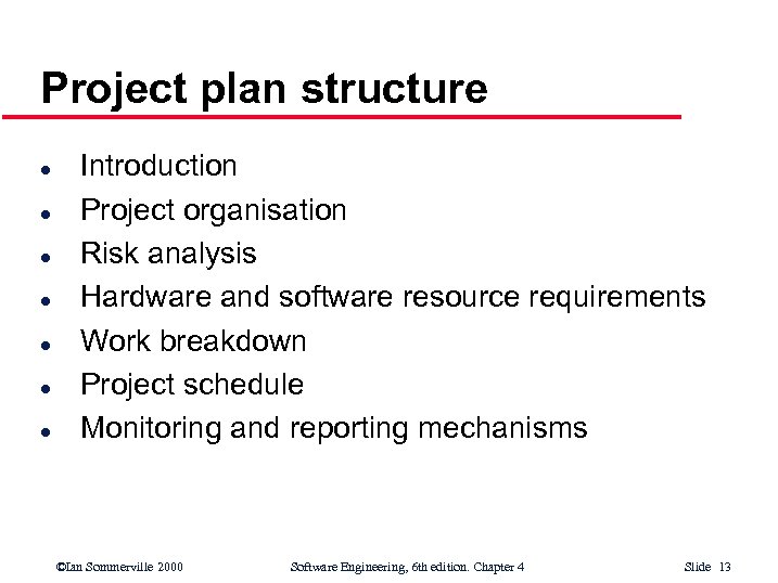 Project plan structure l l l l Introduction Project organisation Risk analysis Hardware and