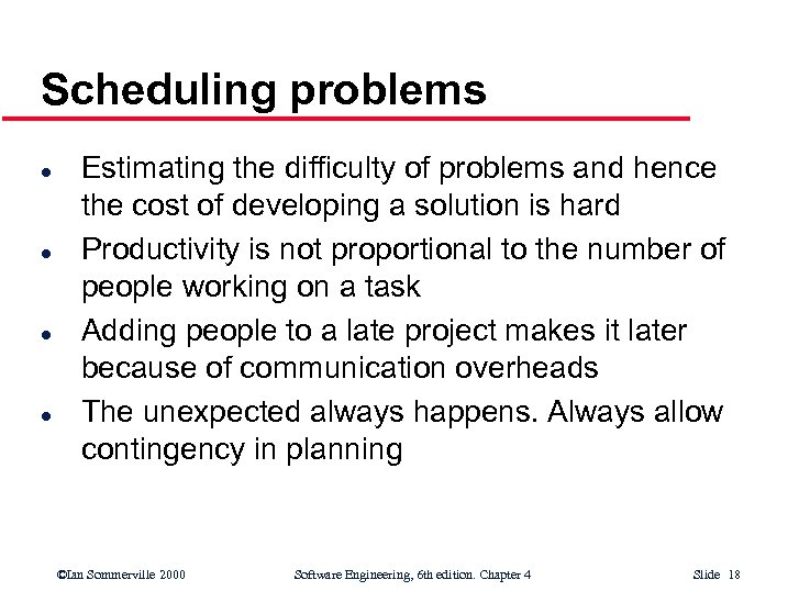 Scheduling problems l l Estimating the difficulty of problems and hence the cost of
