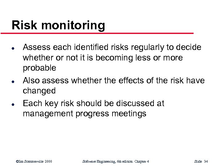 Risk monitoring l l l Assess each identified risks regularly to decide whether or