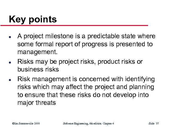 Key points l l l A project milestone is a predictable state where some
